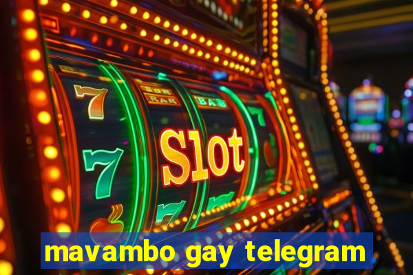 mavambo gay telegram